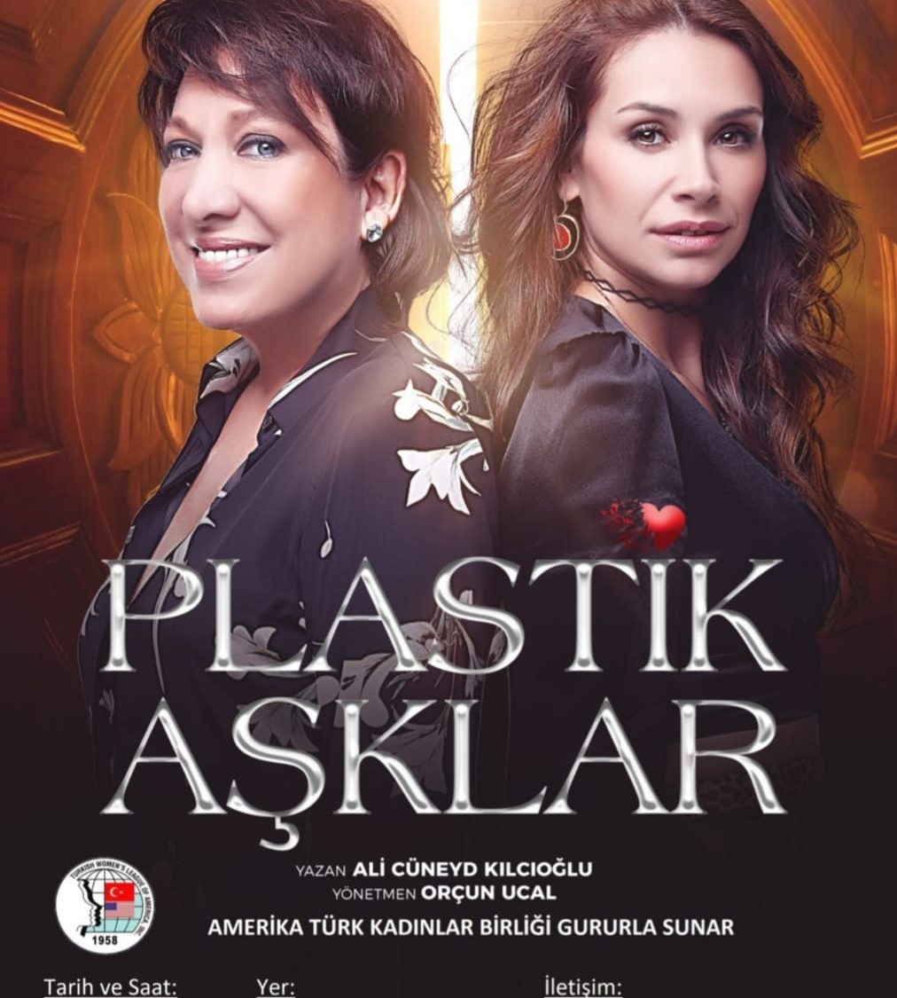 Amerika Türk Kadınlar Birliği gururla sunar: Plastik Aşklar